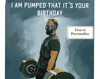 May include: A birthday card featuring the text "I AM PUMPED THAT IT'S YOUR BIRTHDAY" above an illustration of a man lifting weights. The card also includes a box with the text "Free to Personalize". The background is a gradient of blue and grey.