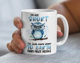 Funny Owl Coffee Mug: Sarcastic Gift for Short Friend