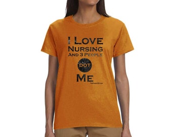 I Love Nursing And 3 People dot Me - Women Apparel