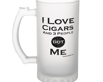 I Love Cigars And 3 People dot Me - Frosted Beer Mug