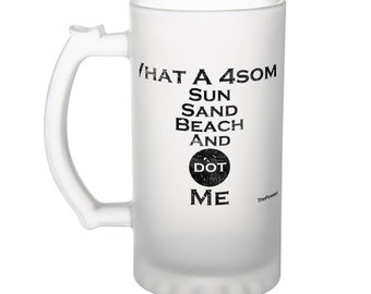 What A 4some!  Sun Sand Beach And dot Me - Frosted Beer Mug