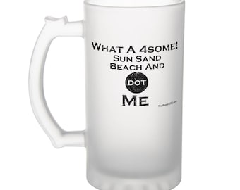What A 4some!  Sun Sand Beach And dot Me - Frosted Glad Beer Mug - Block