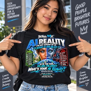 May include: A black t-shirt featuring a graphic print with the text AI REALITY, I'M NOT AFRAID OF AI. I'M AFRAID OF HOW WE USE IT. THE PROMISE, THE RISK, AI IS THE TOOL. WE ARE THE CHOICE. WHAT'S YOUR AI REALITY? and ItSo.Me branding.