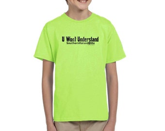 U Wo't Uncderstand!  Southern Raised dot Me - Child T-Shirt Hoz