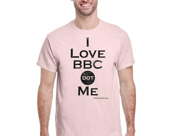 I Love BBC And dot Me - Camiseta para hombre