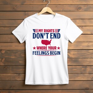Meine Rechte enden nicht t-Shirt-Wo Ihre Gefühle T-Shirt beginnen-Unabhängigkeitstag-T-Shirt