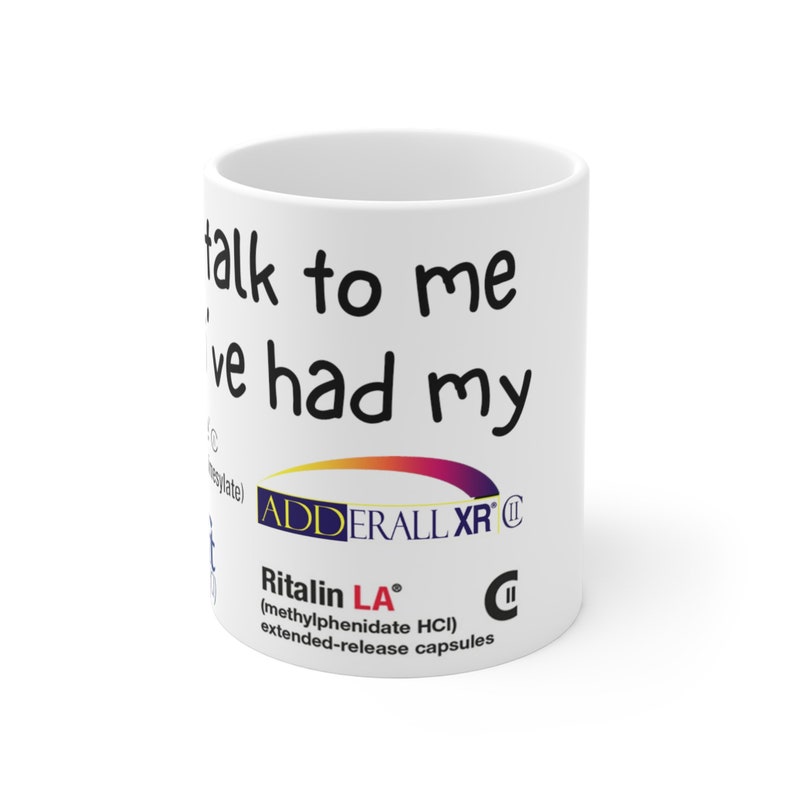 Don't Talk to Me Until I've Had My Vyvanse, Zoloft, Adderall, Ritalin