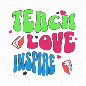 Teach Love Inspire Teacher SVG PNG JPG Digital Design