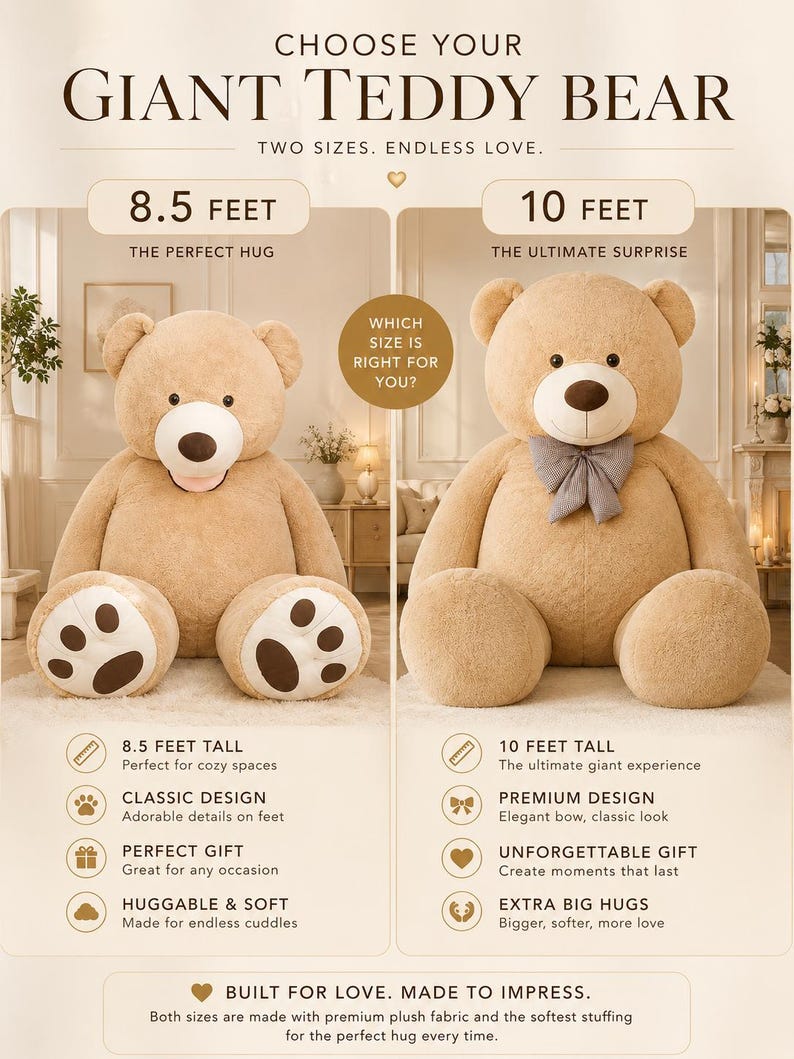 May include: Choose your giant teddy bear! The image shows two plush teddy bears, one 8.5 feet tall and the other 10 feet tall. The bears are light brown with classic designs, perfect for gifting and endless cuddles. The text says "Choose Your Giant Teddy Bear".