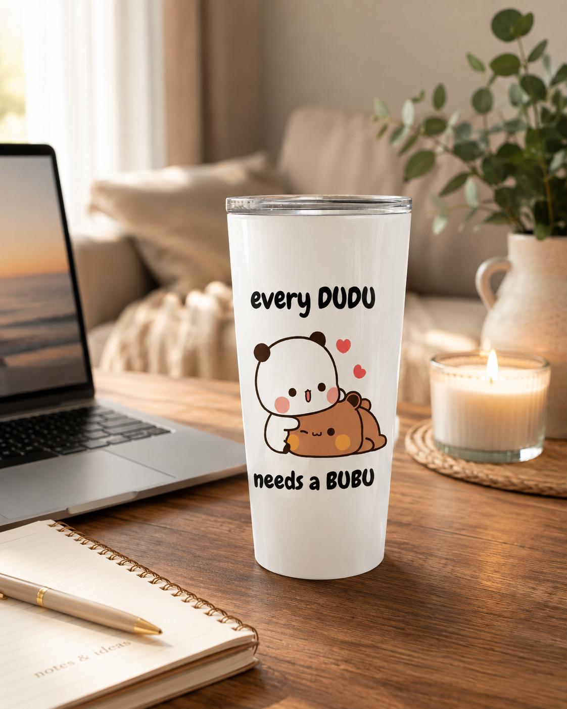 Every Dudu Needs a Bubu Tumbler - 20 Oz Insulated Travel Cup