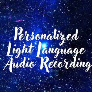 May include: A blue and white starry sky background with the text "Personalized Light Language Audio Recording" in white cursive font.