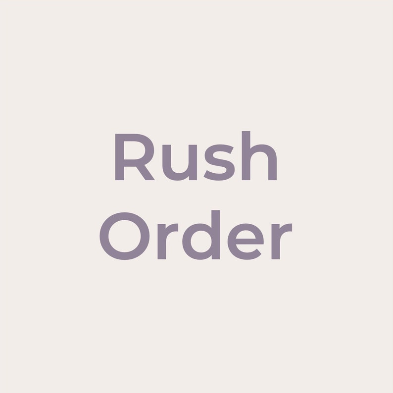 May include: Text that reads "Rush Order" in a light purple color.