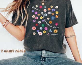 Rooted in Christ Blooming in Grace Shirt, Christian Floral Tee, Bible Verse Shirt , Faith and Grace T-Shirt, Christian Women’s Graphic Tee