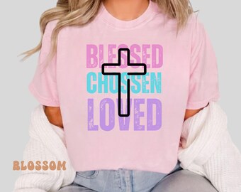 Blessed Chosen Loved, Christian Graphic Tee, Bright Grunge Christian Shirt, Bold Faith Statement Tee, Distressed Lettering Christian Shirt