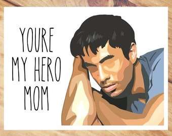 Enrique Iglesias - you're my hero mom - mothers day card