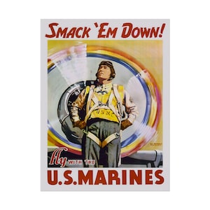 May include: A vintage World War II era recruitment poster for the U.S. Marines. The poster features a pilot in a yellow flight suit standing in front of a propeller plane with the text "SMACK 'EM DOWN! Fly with the U.S. MARINES".