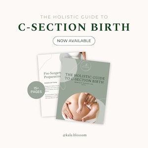 May include: A green and white digital guide titled "The Holistic Guide to C-Section Birth" with the text "Now Available" in a white button. The guide has a photo of a pregnant woman with a baby in her arms. The text "15+ Pages" is in a circle with a green background.