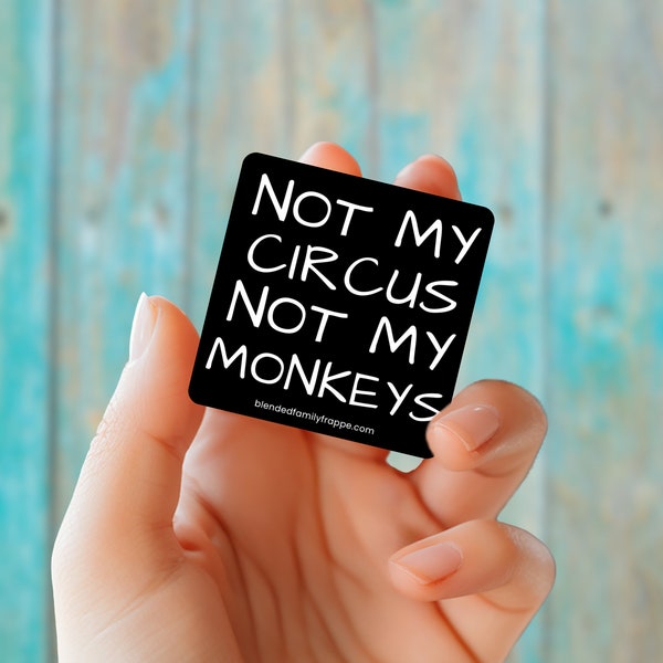 Not my circus, not my monkeys stepparent sticker | stepdad or stepmom sticker for laptop, water bottle, or journal