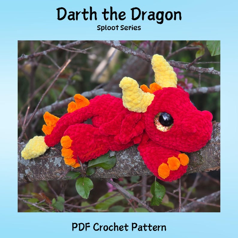 May include: A red crocheted dragon toy with yellow horns and orange accents, resting on a tree branch. The dragon has large, black eyes and is labeled "Darth the Dragon" from the "Sploot Series". The text "PDF Crochet Pattern" is also visible.