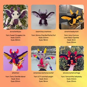 May include: Nine crocheted dragon plushies in various colours and yarn textures. Each plush has a different yarn type, hook size, and eye size. The dragons are all in different poses, some with wings spread and some with wings folded.