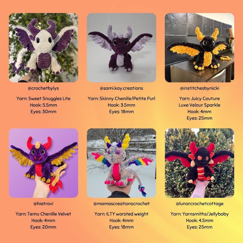 May include: Nine crocheted dragon plushies in various colours and yarn textures. Each plush has a different yarn type, hook size, and eye size. The dragons are all in different poses, some with wings spread and some with wings folded.