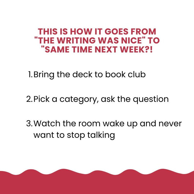 May include: White background with red text that reads "THIS IS HOW IT GOES FROM 'THE WRITING WAS NICE' TO 'SAME TIME NEXT WEEK?!'" followed by numbered steps for a book club activity. A red wavy design is at the bottom.