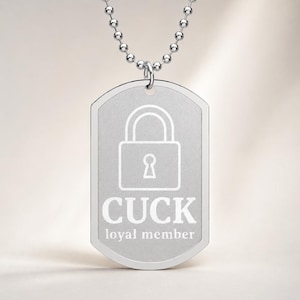 May include: Silver dog tag pendant with a ball chain necklace. The tag features a padlock graphic and the word "CUCK" above "loyal member" in white lettering.