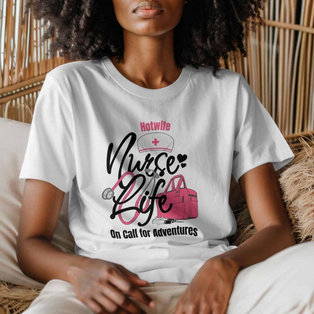 Hotwife Nurse Shirt on Call Adventures Swinger Tee, Sweatshirt, T-shirt