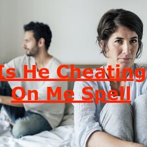 Is He Cheating On Me Spell