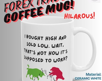 Funny Forex Trading Mug, Hilarious Quotes for Traders (11oz & 15oz) Funny Coffee Mug. Gift Mug Forex Market, Christmas Gift