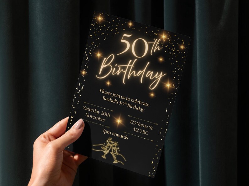 May include: A black 50th birthday invitation with gold text and accents. The invitation includes the text "50th Birthday", event details, and a champagne toast graphic. The invitation is held by a person.