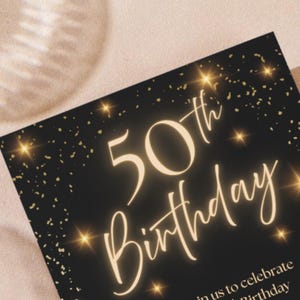 May include: A black 50th Birthday invitation with gold text and accents. The words "50th Birthday" are in a cursive font, with the number "50" in a larger font. Gold confetti and starbursts decorate the invitation.