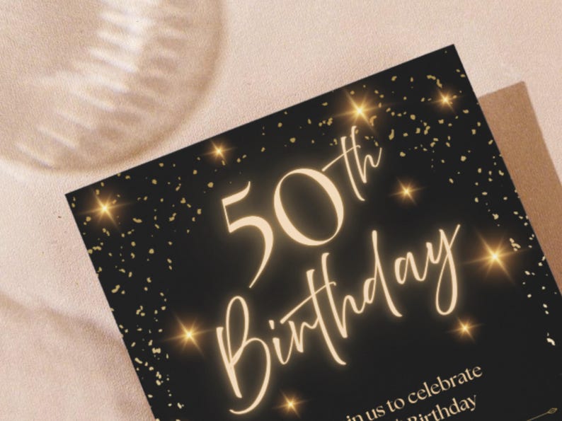 May include: A black 50th Birthday invitation with gold text and accents. The words "50th Birthday" are in a cursive font, with the number "50" in a larger font. Gold confetti and starbursts decorate the invitation.