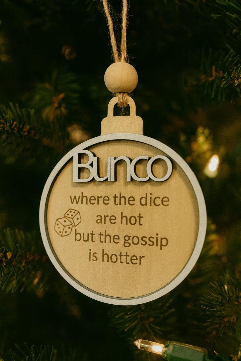 bunco where the dice are hot but the gossip is hotter. perfect gift for your bunco babes. ornament that is laser engraved and double layered