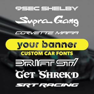 May include: A collection of white car decal designs on a dark background. Text includes "9SEC SHELBY", "Supra Gang", "CORVETTE MAFIA", "your banner", "CUSTOM CAR FONTS", "DRIFT ST7", "Get Shrek'd", and "SRT RACING".