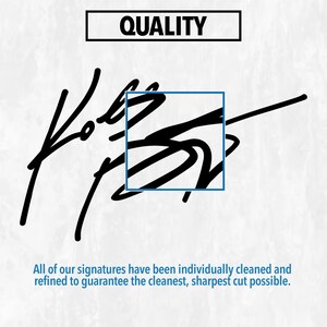 May include: A black ink signature graphic on a white background with the text QUALITY in a black rectangular frame at the top. A blue square outlines a section of the signature. The text at the bottom reads: All of our signatures have been individually cleaned and refined to guarantee the cleanest, sharpest cut possible.