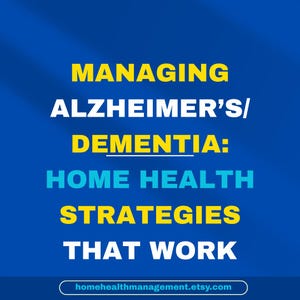 Managing Alzheimer's/Dementia: Home Health Strategies That Work.