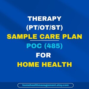 May include: A blue graphic with white and yellow text. The text reads "THERAPY (PT/OT/ST) SAMPLE CARE PLAN POC (485) FOR HOME HEALTH". The Etsy shop URL "homehealthmanagement.etsy.com" is at the bottom.
