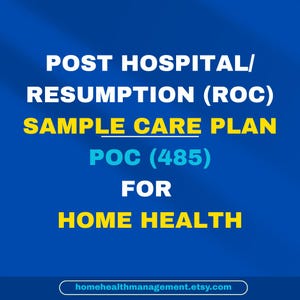May include: A blue graphic with white and yellow text. The text reads "POST HOSPITAL/ RESUMPTION (ROC) SAMPLE CARE PLAN POC (485) FOR HOME HEALTH". The Etsy shop URL "homehealthmanagement.etsy.com" is at the bottom.