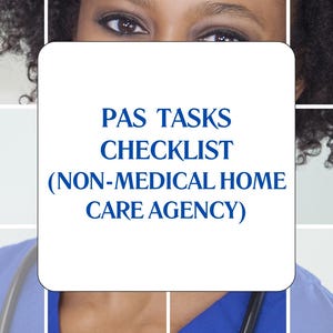 PAS TASKS CHECKLIST (Non-Medical Home Care Agency)