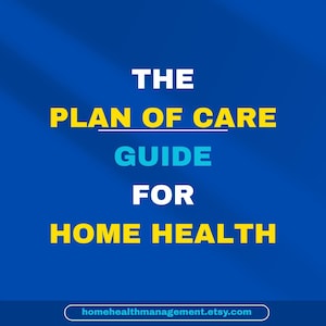 The Plan of Care Guide For Home Health.