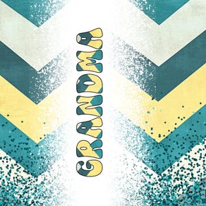 May include: A white background with the word "GRANDMA" in colorful letters. The background is a chevron pattern in shades of blue, yellow, and white.