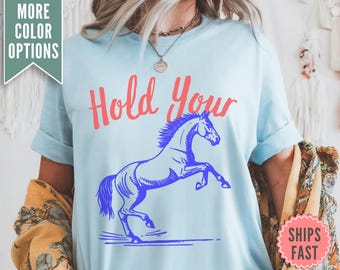 Shirt Hold Your Horses, T-shirt paard Comfort Colors®, esthetische T-shirts, grappig gezegde T-shirt cadeau, trendy T-shirt retro grappig cadeau, westernshirt