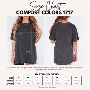 May include: Size chart for unisex t-shirts in Comfort Colors 1717. The chart shows measurements in inches for sizes S, M, L, XL, 2X, 3X, and 4X.  The measurements include width and length.
