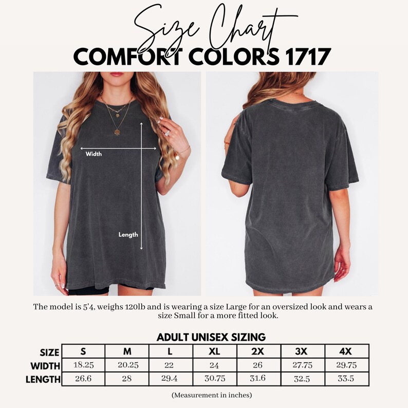 May include: Size chart for unisex t-shirts in Comfort Colors 1717. The chart shows measurements in inches for sizes S, M, L, XL, 2X, 3X, and 4X.  The measurements include width and length.