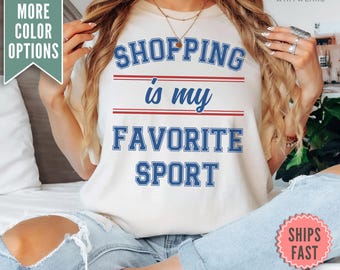 Shopping is my Favorite Sport Comfort Colors® Shirt, Shopping Tee, Shopping T-shirt, Shopping Lover Gift, Funny Shirt, Shopaholics gift tee