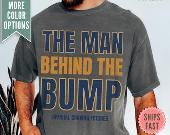 Man Behind Bump Shirt, Comfort Colors New Dad T-shirt, Funny Pregnancy Reveal Future daddy tee, New dad Announcement Tee Father to be Gift