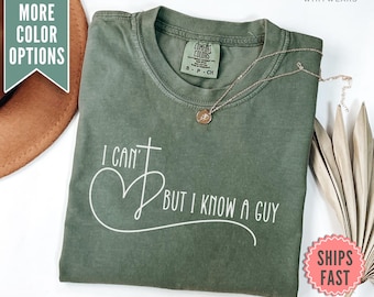 Comfort Colors® Faith T-shirt, I Can't But I Know A Guy Religious Shirt, Cute Faith Tee, Cute Religious Women Gift, Faith Christian Apparel