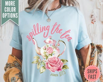 Spilling The Tea Since 1773 Shirt, Comfort Colors Spilling the Tea T-Shirt, Patriotic Tee, 4th of July Party TShirt, Funny History Tee Shirt