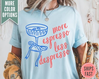 More Espresso Less Depresso Shirt, Comfort Colors® Espresso TShirt, Positive Tee, Funny Coffee Shirt, Funny Meme Gift, Funny Martini Shirt